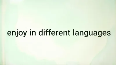 Enjoy in Different Languages