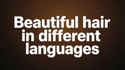 Beautiful Hair in Different Languages