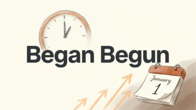 Begun or Began