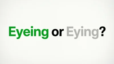 Eyeing or Eying